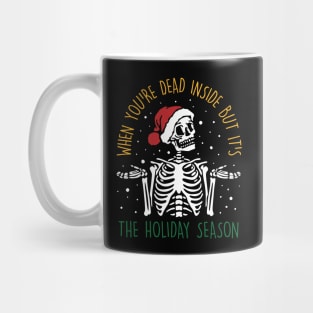 When You're Dead Inside But It's The Holiday Season Mug